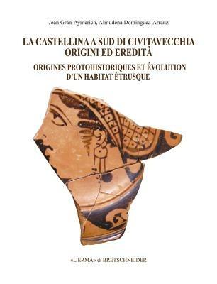 La Castellina a sud di Civitavecchia. Origini ed eredità. Ediz. multilingue - copertina