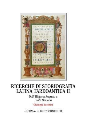 Ricerche di storiografia latina tardoantica. Vol. 2: Dall'Historia Augusta a Paolo Diacono. - copertina