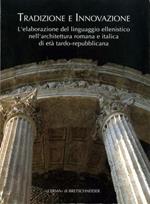 Tradizione e innovazione. L'elaborazione del linguaggio ellenistico nell'architettura romana e italica di età tardo repubblicana