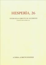 Hesperìa. Studi sulla grecità di Occidente. Vol. 26