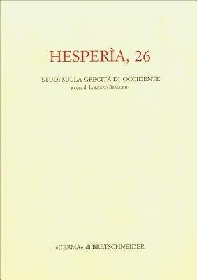 Hesperìa. Studi sulla grecità di Occidente. Vol. 26 - Lorenzo Braccesi - copertina