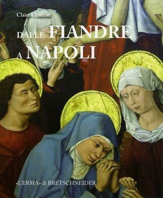 Dalle Fiandre a Napoli. Committenza artistica, politica, diplomazia al tempo di Alfonso il Magnanimo e Filippo il Buono. Ediz. illustrata - Claire Challéat - copertina