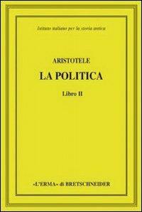 Aristotele. La politica. Libro II - Aristotele - copertina