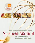 So kocht Südtirol. Eine kulinarische Reise von den Alpen in den Süden