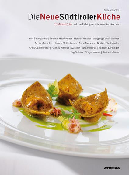 Die Neue Südtiroler Küche 15 meisterköche und ihre lieblingsrezepte zum nachkochen - Stefan Stabler - copertina