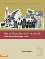 Übergänge und Perspektiven. Grundzüge der Landesgeschichte. Vol. 3: Südtirol seit 1919.