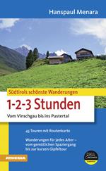 Südtirols schönste Wanderungen für 1-2-3-Stunden. Vom Vinschgau bis ins Pustertal