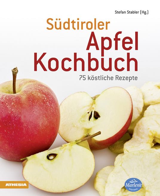 Südtiroler Apfelkochbuch. 75 köstliche Rezepte - Stefan Stabler - copertina