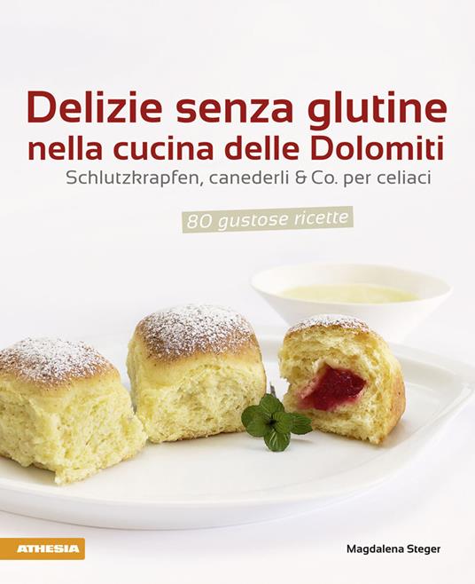 Delizie senza glutine nella cucina delle Dolomiti - Magdalena Steger - copertina