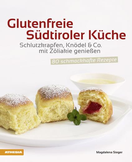 Glutenfreie südtiroler Küche Schlutzkrapfen, Knödel & Co. mit Zöliakie genießen. 80 schmackhafte Rezepte - Magdalena Steger - copertina