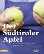 Der Südtiroler Apfel Gesunder Genuss, kernige Qualität, praktische Tipps