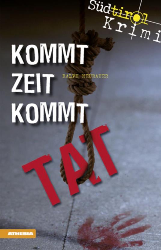 Kommt Zeit kommt Tat. Südtirol-Krimi band. Vol. 5 - Ralph Neubauer - copertina