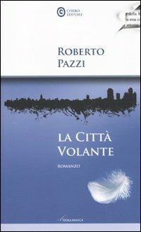 La città volante - Roberto Pazzi - copertina