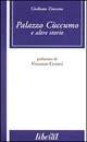 Libro Palazzo Cùccumo e altre storie Giuliano Zincone