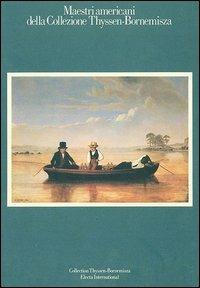 Maestri americani della collezione Thyssen-Bornemisza. Ediz. italiana e inglese - John I. Baur,Christine Murray - copertina