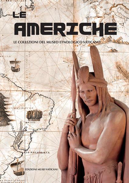 Le Americhe. Le collezioni del Museo Etnologico Vaticano - Katherine Aigner,Nicola Mapelli - copertina