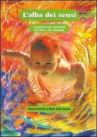 L' alba dei sensi. Le percezioni sensoriali del feto e del neonato - Etienne Herbinet,Marie-Claire Busnel - copertina
