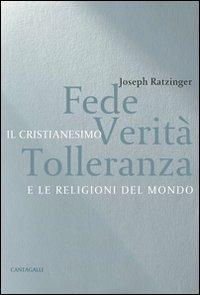 Fede, verità e tolleranza. Il cristianesimo e le altre religioni del mondo - Benedetto XVI (Joseph Ratzinger) - copertina