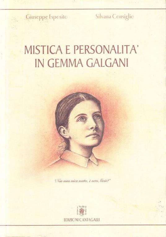 Mistica e personalità in Gemma Galgani - Giuseppe Esposito,Silvana Consiglio - copertina