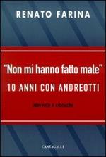 Non mi hanno fatto male. 10 anni con Andreotti