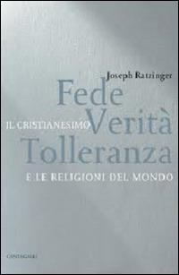 Fede, verità, tolleranza. Il cristianesimo e le religioni del mondo - Benedetto XVI (Joseph Ratzinger) - copertina