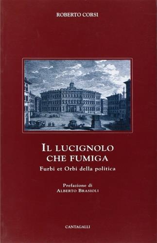 Il lucignolo che fumiga. Furbi et orbi della politica - Roberto Corsi - copertina
