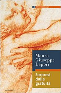 Sorpresi dalla gratuità - Mauro Giuseppe Lepori - copertina