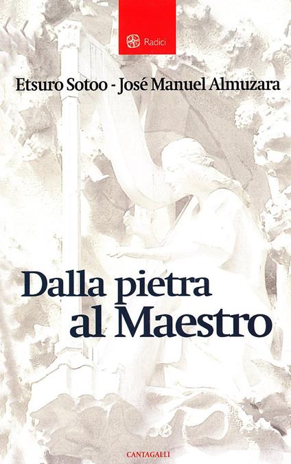 Dalla pietra al maestro - Etsuro Sotoo,José M. Almuzara - copertina