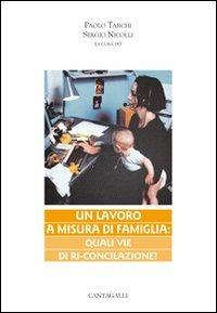 Un lavoro a misura di famiglia. Quali vie di ri-conciliazione - copertina