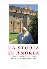 La storia di Andrea. Interviste a padre Andrea Forest condotta da Maurizio Zanini - Maurizio Zanini,Andrea Forest - copertina