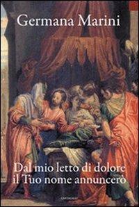 Dal mio letto di dolore il Tuo nome annuncerò - Germana Marini - copertina
