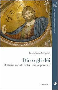 Dio o gli dei. Dottrina sociale della Chiesa: percorsi - Giampaolo Crepaldi - copertina