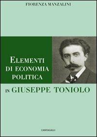 Elementi di economia politica in Giuseppe Toniolo - Fiorenza Manzalini - copertina
