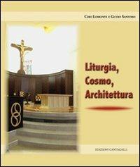 Liturgia, cosmo, architettura - Ciro Lo Monte,Guido Santoro - copertina