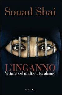 L' inganno. Vittime del multiculturalismo - Souad Sbai - copertina