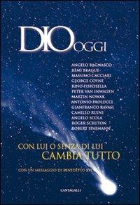 Dio oggi. Con lui o senza di lui cambia tutto - copertina