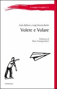 Volere e volare - Carlo Valerio Bellieni,Luigi V. Berliri - copertina