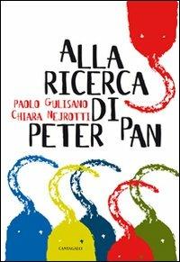 Alla ricerca di Peter Pan - Paolo Gulisano,Chiara Nejrotti - copertina