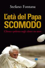 L' età del papa scomodo. Chiesa e politica negli ultimi tre anni