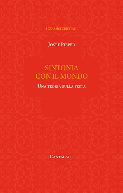 Sintonia con il mondo. Una teoria sulla festa - Josef Pieper,F. Russo - ebook