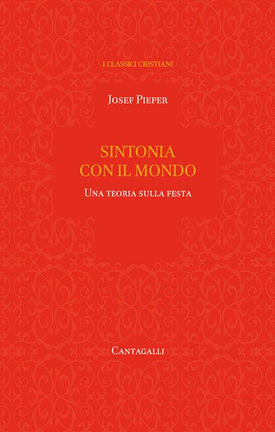 Sintonia con il mondo. Una teoria sulla festa - Josef Pieper,F. Russo - ebook