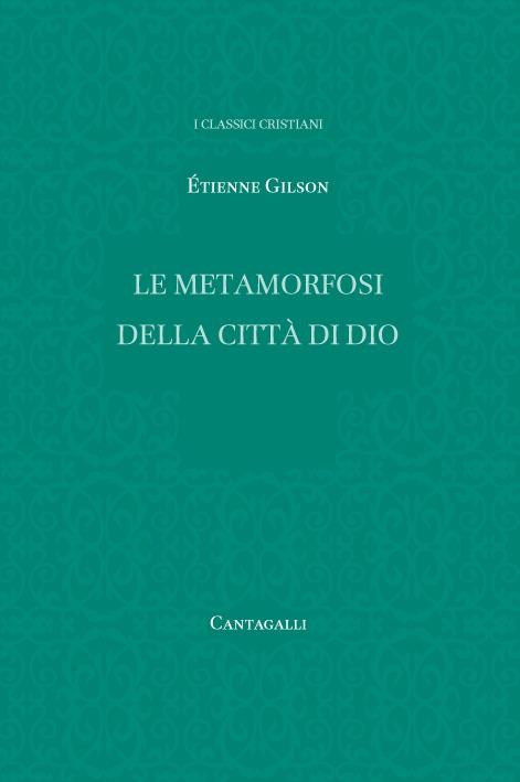 Le metamorfosi della città di Dio - Étienne Gilson,Massimo Borghesi - ebook