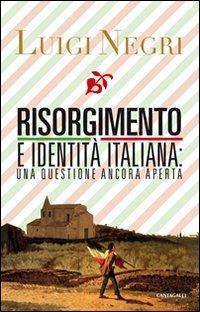 Risorgimento e identità italiana: una questione ancora aperta - Luigi Negri - copertina