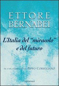 L' Italia del «miracolo» e del futuro. In una intervista di Pippo Corigliano - Ettore Bernabei,Pippo Corigliano - copertina