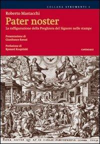 Pater noster. La raffigurazione della preghiera del Signore nelle stampe - Roberto Mastacchi - copertina