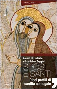 Sposi e santi. Dieci profili di santità coniugale - copertina