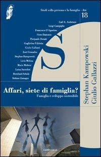 Affari, siete di famiglia? Famiglia e sviluppo sostenibile - Stephan Kampowski,Giulio Gallazzi - copertina