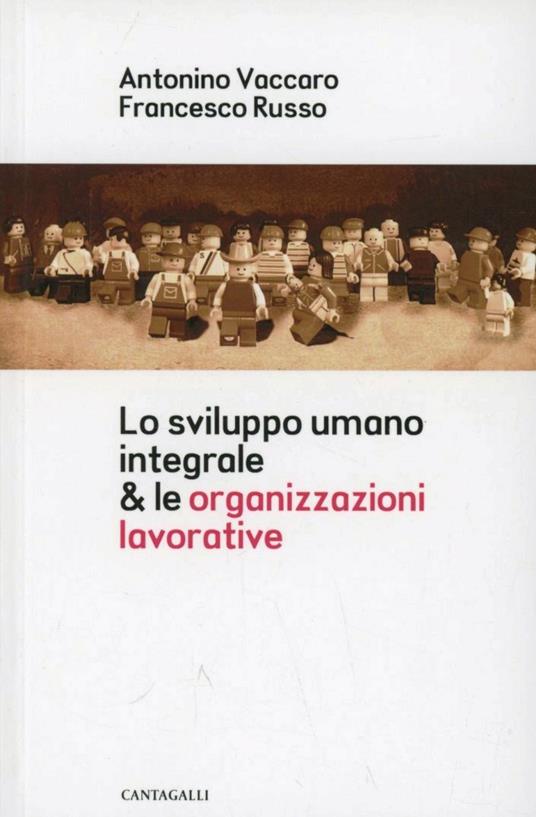 Lo sviluppo umano integrale & le organizzazioni lavorative - Antonio Vaccaro,Francesco Russo - copertina