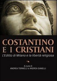 Costantino e i cristiani. L'editto di Milano e la libertà religiosa - copertina