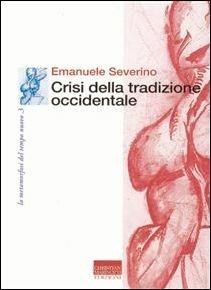 Crisi della tradizione occidentale - Emanuele Severino - copertina